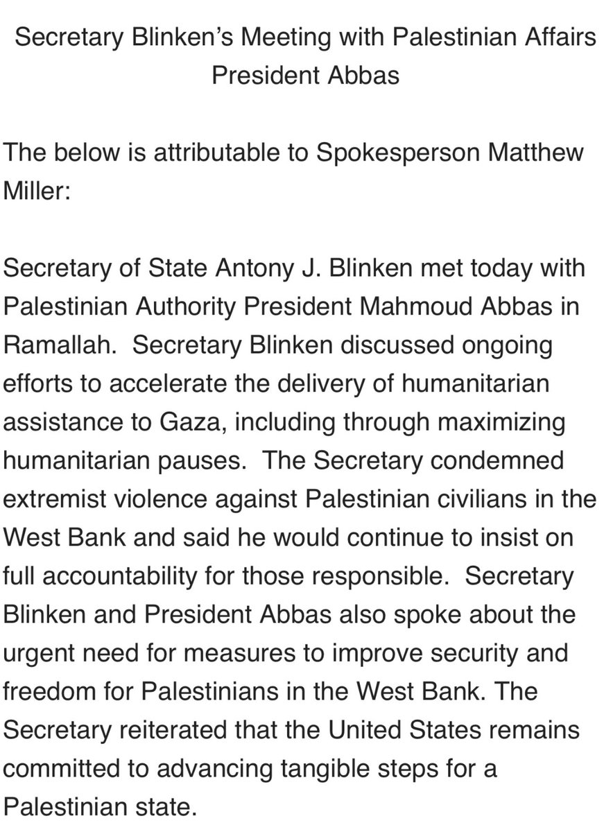 Secretary Blinken met with Palestinian Authority President Abbas to discuss among other things the urgent need for measures to improve security and freedom for Palestinians in the West Bank. State Dept readout does not detail who US believes is constraining freedom & security