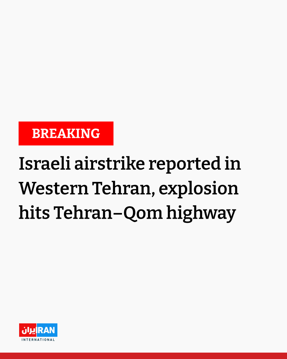 Iranian media reported an explosion on the Tehran–Qom highway, forcing vehicles to change course. An Israeli airstrike also targeted the area near Shahrak-e Gharb in western Tehran, according to videos received by Iran International