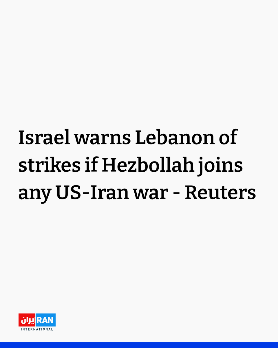 Israel sent an indirect message to Lebanon that it would strike the country hard, including civilian infrastructure such as the airport, if Hezbollah becomes involved in any war between the United States and Iran, two senior Lebanese officials told Reuters