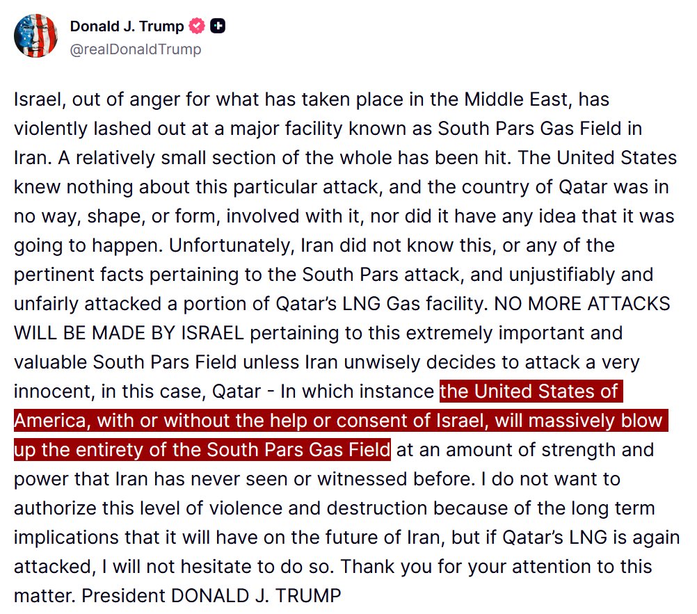 Trump says that if Iran attacks Qatar, in retaliation for Israel attacking Iran's South Pars gas field, he will order the U.S. military to massively blow up the entire South Pars gas field, the world's largest natural gas field